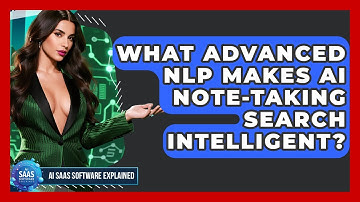 What Advanced NLP Makes AI Note-taking Search Intelligent? - AI SaaS Software Explained