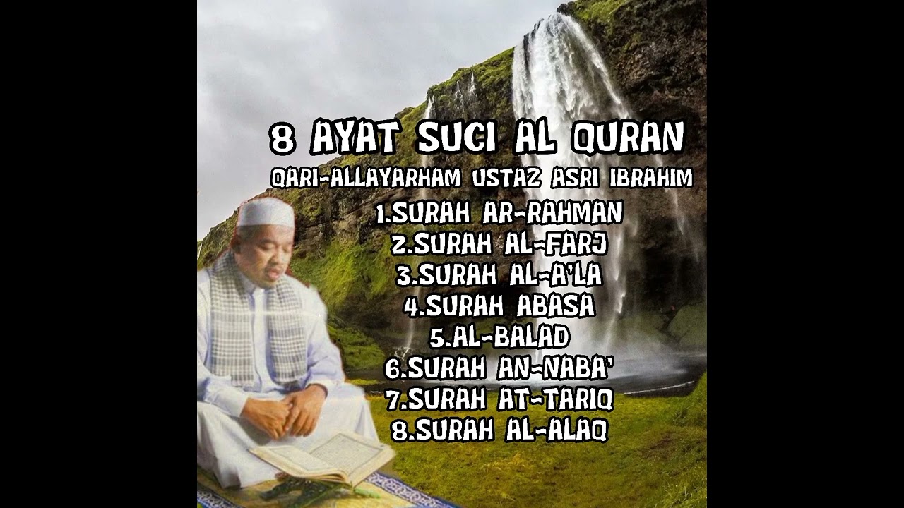 8 AYAT-AYAT SUCI AL QURAN.    QARI~ALLAYARHAM USTAZ ASRI IBRAHIM