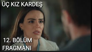 Üç Kız Kardeş 12. Bölüm Fragmanı | Bana Yardım Et !