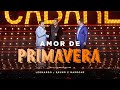 Cabaré - Amor De Primavera | @LeonardoCantor @brunoemarroneoficial #CabaréRouge