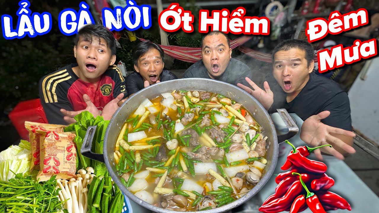 Cùng Thánh Xàm làm Lẩu Gà Nòi Ớt Hiểm Siêu Cay lai rai trong đêm mưa 