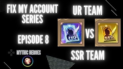 Fix My Account ep8 || UR Team Vs SSR Team || Mythic Heroes