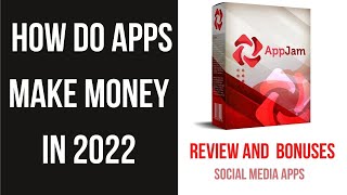 AppJam Review | How do apps make money | How do social media helps apps make money
