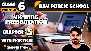 Chapter 5 | Viewing Presentation | Class 6 DAV Computer | (With Practical) 🔥🔥🔥