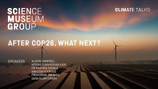 After COP26, What Next? - A Science Museum Group Climate Talk