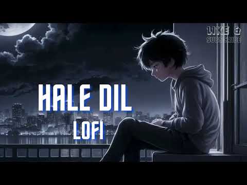 Hale Dil (Lofi) | Harshit Saxena | Murder 2