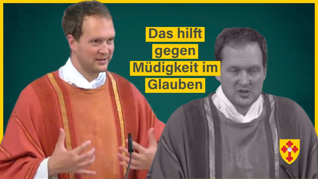 Drei Schritte gegen Müdigkeit im Glauben -- K-TV Predigt vom 10.09.24 (Pater Isaak M.)