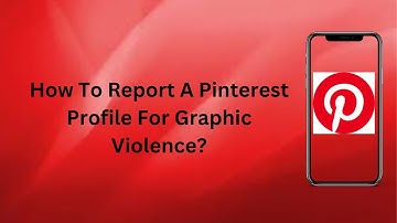 How To Report A Pinterest Profile For Graphic Violence? | Technologyglance