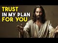 Trust in My Plan for You ♰ God Says ♰ God Message Today ♰ Gods Message Now ♰ God Message