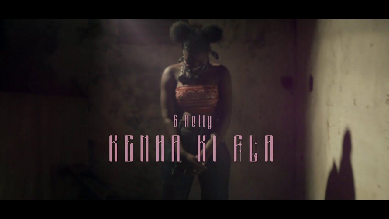 G-Helly - Kenha Ki Fla (Official Video)