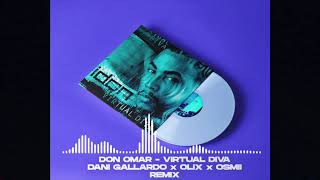 Don Omar - Virtual Diva (Dani Gallardo - Olix - Osmii Remix)