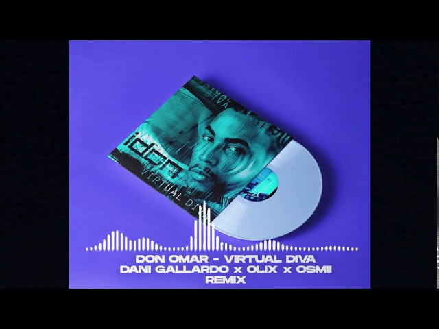Don Omar - Virtual Diva (Dani Gallardo - Olix - Osmii Remix)