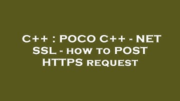 C++ : POCO C++ - NET SSL - how to POST HTTPS request