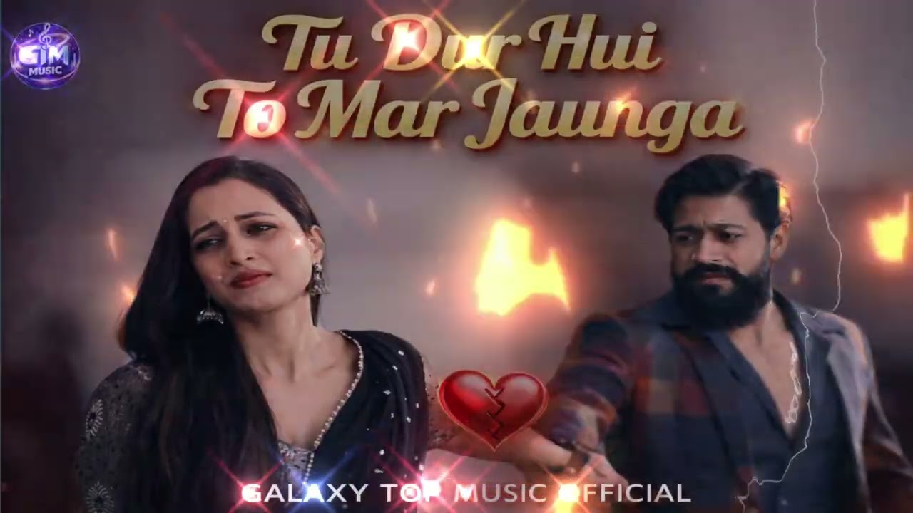 Tu Dur Hui To Mar Jaunga 💔 | Heart Touching Sad Song 2026 | Galaxy Top Music Official