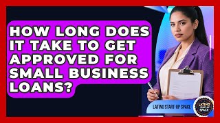 How Long Does It Take to Get Approved for Small Business Loans? | Latino Start Up Space News