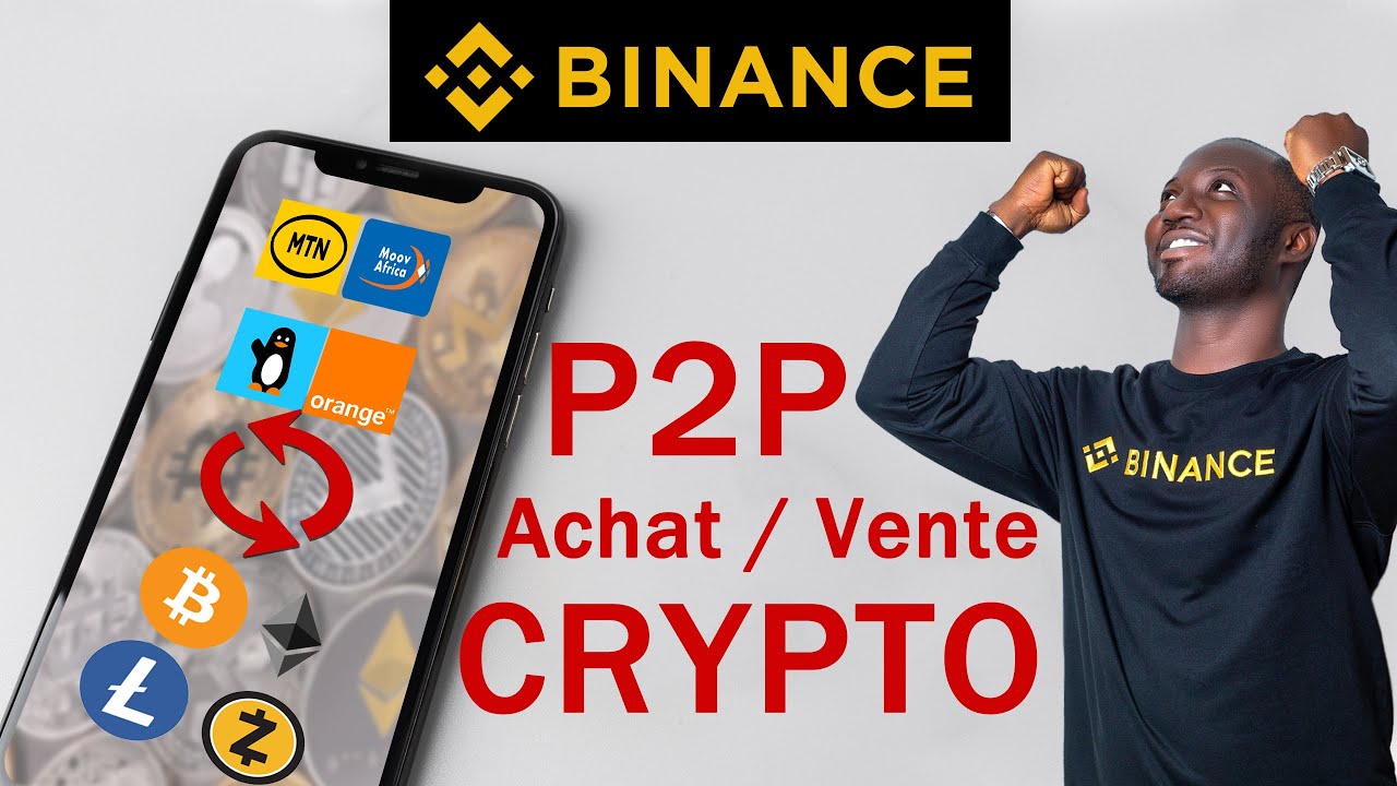 Binance P2P - Comment acheter ou vendre la cryptomonnaie avec depuis son  mobile money?