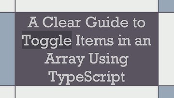 A Clear Guide to Toggle Items in an Array Using TypeScript