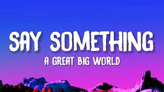 A Great Big World, Christina Aguilera - Say Something (Lyrics)