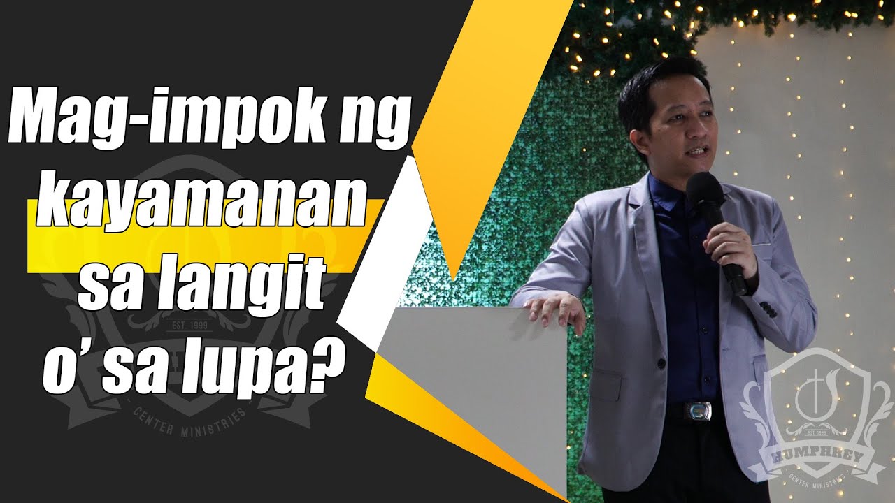Mag-impok ng kayamanan sa langit o' sa lupa? | Pastor Al Ordillo | Humphrey Center Ministries
