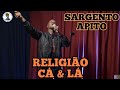 SARGENTO APITO E A DIFERENÇA DE RELIGIÕES CÁ E LÁ (COMEDY CLUB) 2023