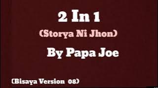 2 in 1 | (Storya Ni Jhon) By Papa Joe