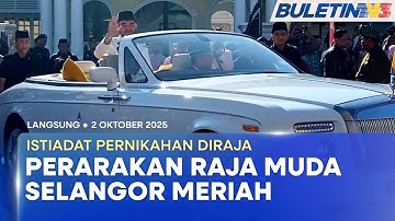 [PENUH] Perkembangan Terkini Istiadat Pernikahan Diraja Raja Muda Selangor | 2 Oktober 2025