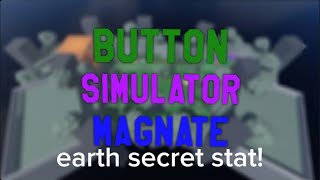 Button Simulator Magnate - Earth secret stat