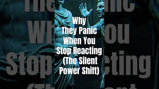 Why They Panic When You Stop Reacting (The Silent Power Shift).