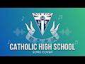 Catholic High School Song Cover