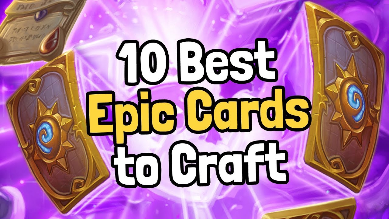 The 10 Best Epic Cards to Craft [v5] Hearthstone YouTube