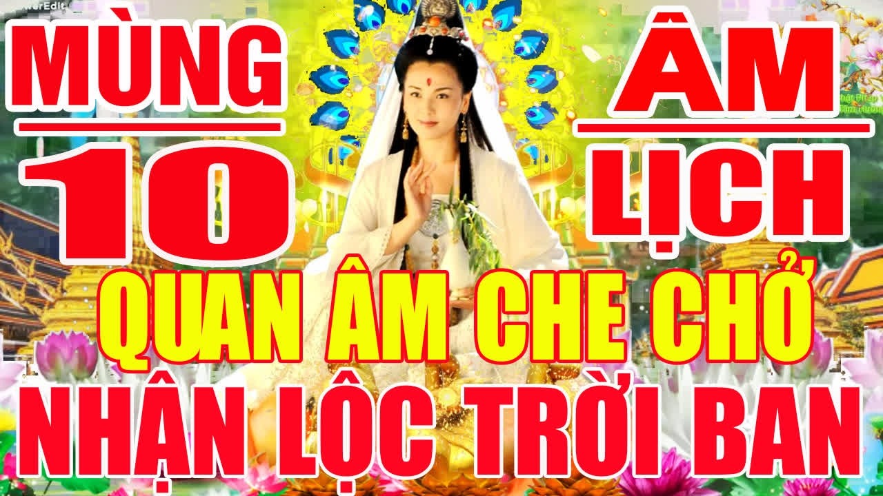 Mùng 10 Tết Nghe Kinh Cầu An Quan Âm Linh Ứng Cứu Khổ Tai Qua Nạn Khỏi Tiền Đến NhưNước