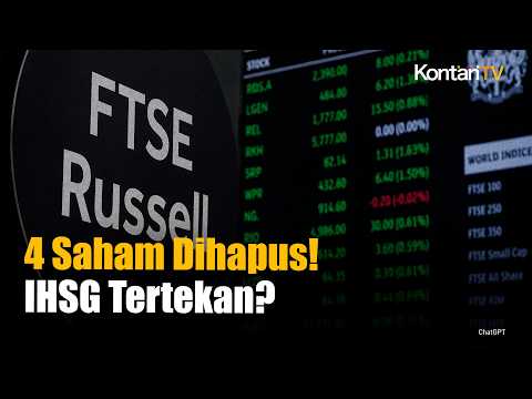 FTSE Russell Coret 4 Saham Indonesia, IHSG & Investor Asing Ikut Tertekan?