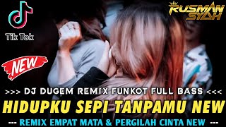 DJ KU CINTA DIRIMU KU BENCI HADIRMU X HIDUPKU SEPI TANPAMU & EMPAT MATA ||DJ VIRAL FULL BASS || 2023