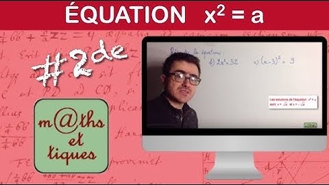 Résoudre une équation du type x² = a - Seconde