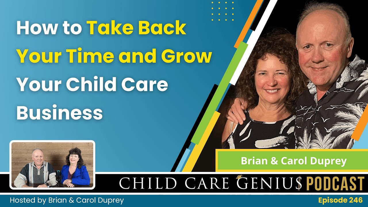 E246 How to Take Back Your Time and Grow Your Child Care Business with Brian and Carol Duprey