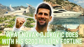 What Novak Djokovic Does with His $200 Million Fortune