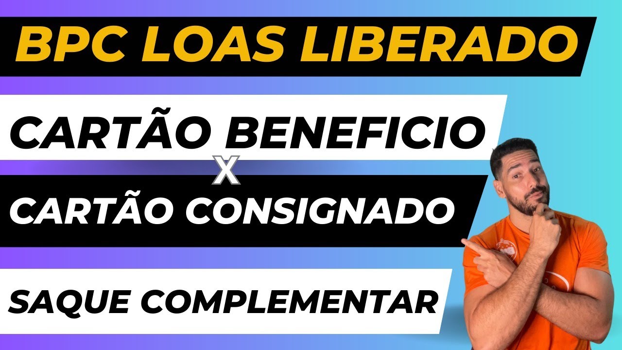 CARTÃO BENEFICIO X CARTÃO CONSIGNADO BPC LOAS INSS /Saque Complementar ...