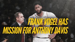 Frank Vogel Has A Mission For Anthony Davis