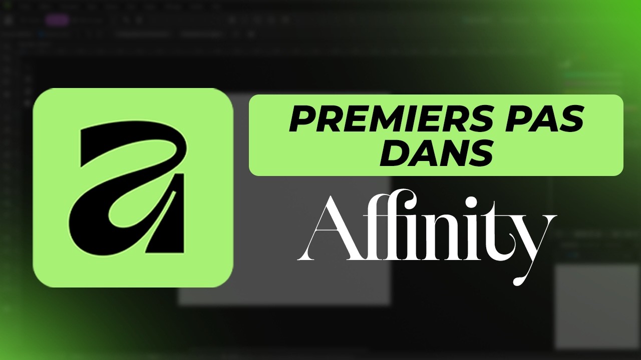 Premiers pas dans Affinity (by Canva) – Le guide complet pour débutants