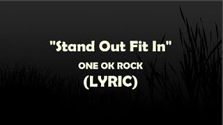 ONE OK ROCK - Stand Out Fit In (Lyric)