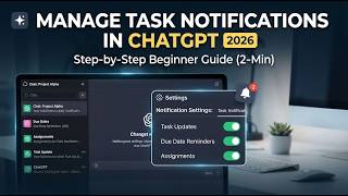 How to Manage Task Notifications in ChatGPT: 2026 Step-by-Step Beginner Guide (2 Min)