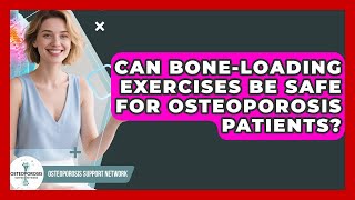 Can Bone-loading Exercises Be Safe For Osteoporosis Patients - Osteoporosis Support Network