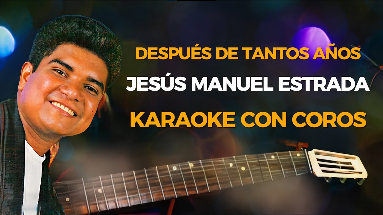 Despues De Tantos Años | Jesus Manuel Estrada | Karaoke | Pista Con Voz de Acompañamiento