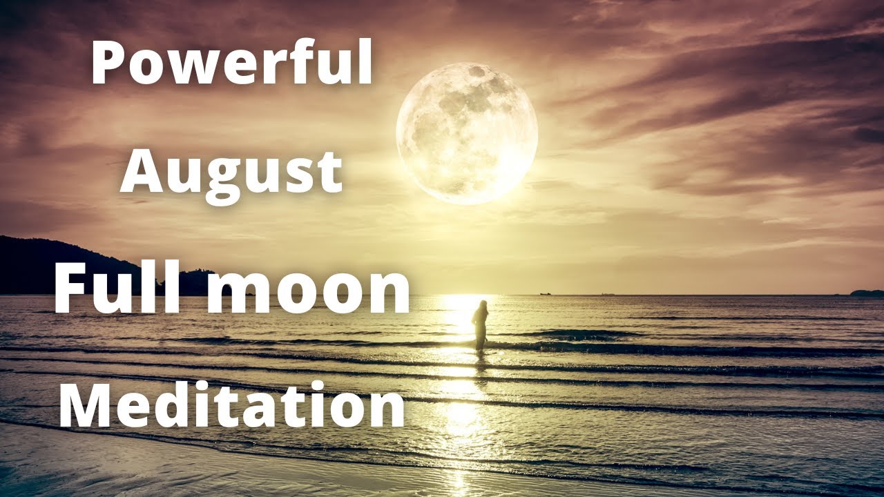 Guided Full Moon Meditation August 2022 🌕 Release and Let Go and Strengthen Your Growth [Supermoon]