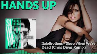 ItaloBrothers - Sleep When We're Dead (Chris Diver Remix) [HANDS UP]