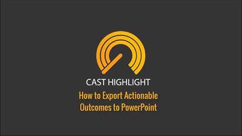 CAST Highlight - How to Create Actionable Outcomes in PowerPoint
