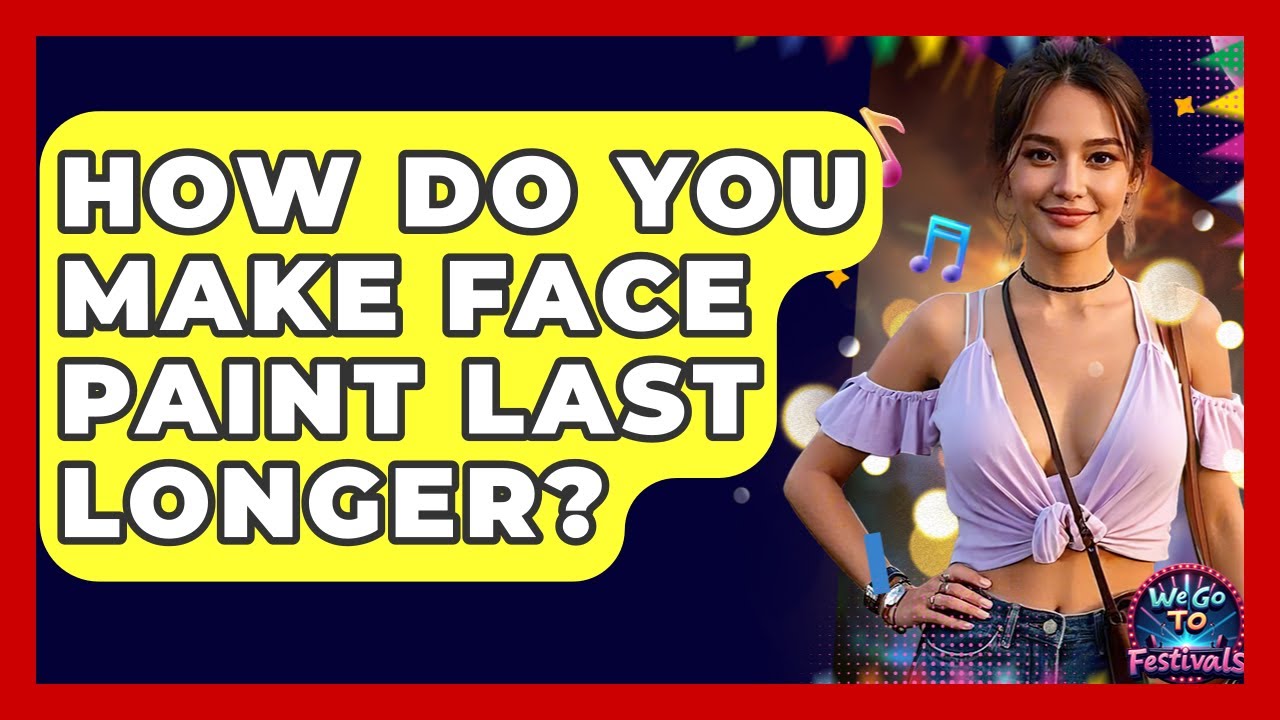 How Do You Make Face Paint Last Longer? - We Go To Festivals
