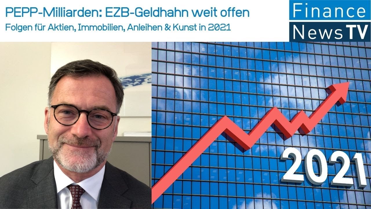 Pepp Milliarden Ezb Geldhahn Weit Offen Folgen Fur Aktien Immobilien Anleihen Kunst In 21 Youtube