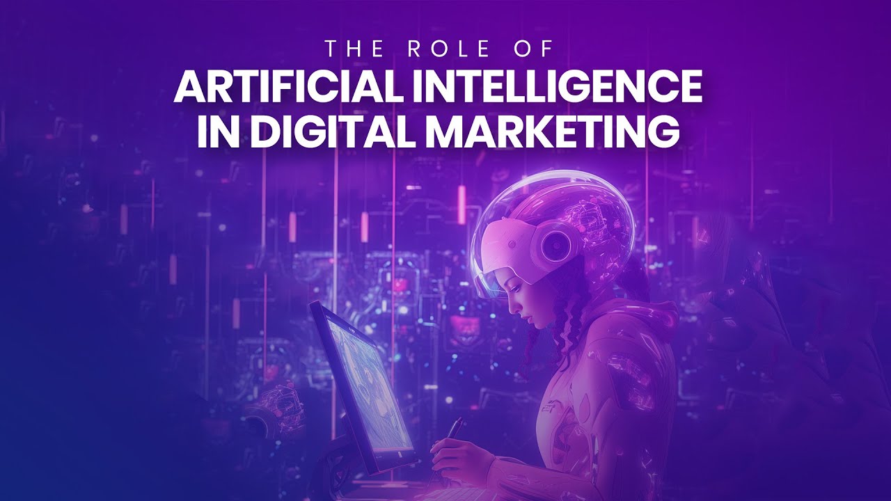 The Role of Artificial Intelligence in Digital Marketing - YouTube