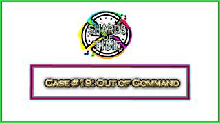Criminal Case Fanmade: Shards of Time Case 19: Out of Command